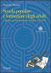 Scuola popolare e formazione degli adulti. L'esperienza di San Ferdinando di Puglia. 1947-1972 di Domenico Marrone edito da Progedit