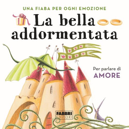 La bella addormentata. Una fiaba per ogni emozione. Ediz. a colori vol. 8 edito da Fabbri