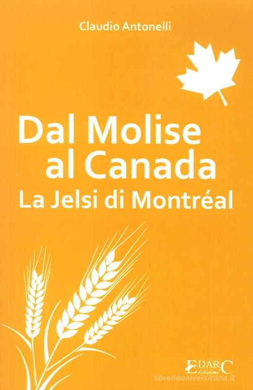 Dal Molise al Canada. La Jelsi di Montréal di Claudio Antonelli edito da Edarc