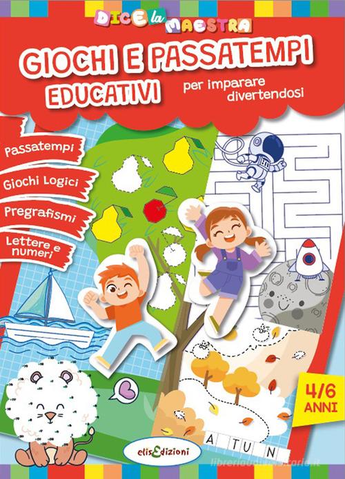 Giochi e passatempi educativi per imparare divertendosi. Dice la maestra. Ediz. illustrata di Elisa Giustiniani edito da Elisedizioni