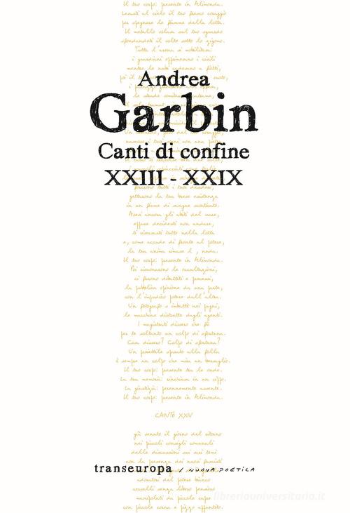 Canti di confine XXIII-XXIX di Andrea Garbin edito da Transeuropa