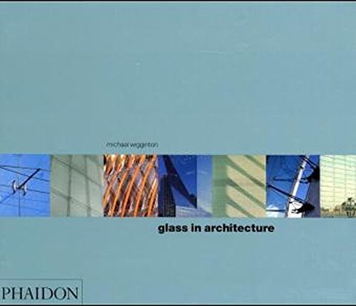 Glass in Architecture di Michael Wigginton edito da Phaidon