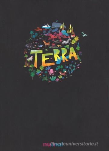 Terra. Ediz. illustrata di Giancarlo Macrì, Carolina Zanotti edito da Nuinui