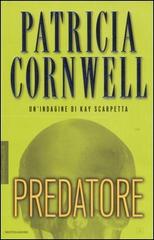 Predatore di Patricia D. Cornwell edito da Mondadori