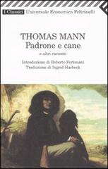 Padrone e cane e altri racconti di Thomas Mann edito da Feltrinelli