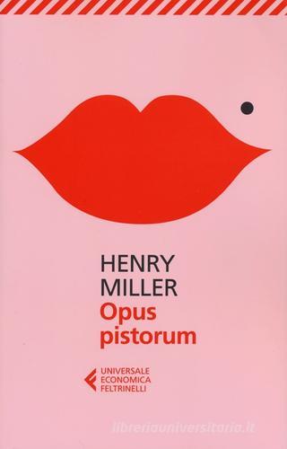 Opus pistorum di Henry Miller edito da Feltrinelli