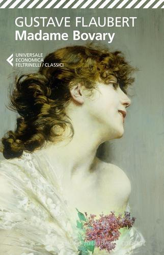 Madame Bovary di Gustave Flaubert edito da Feltrinelli