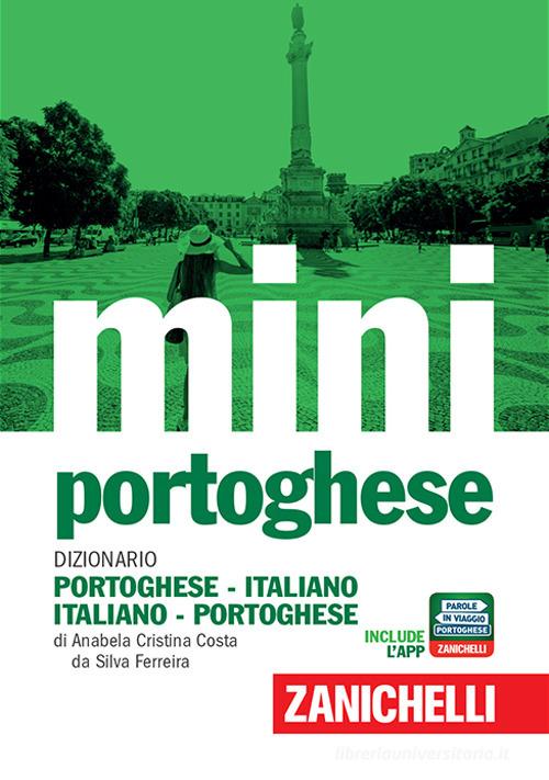 Il mini di portoghese. Dizionario portoghese-italiano, italiano-portoghese. Con Contenuto digitale (fornito elettronicamente) di Anabela Cristina Costa da Silva Ferreira edito da Zanichelli