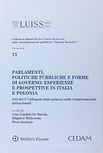 Parlamenti, politiche pubbliche e forme di governo: esperienze e prospettive in Italia e Polonia edito da CEDAM