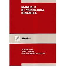 Manuale di psicologia dinamica di Adriana Lis, Silvio Stella, G. Cesare Zavattini edito da Il Mulino