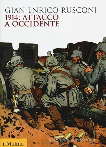 1914: attacco a Occidente di Gian Enrico Rusconi edito da Il Mulino