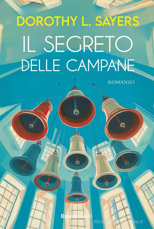 Il segreto delle campane di Dorothy Leigh Sayers edito da Rusconi Libri