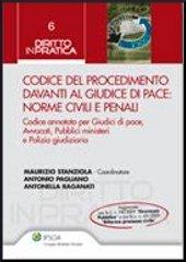 Codice del procedimento davanti al giudice di pace. Norme civili e penali di Maurizio Stanziola, Antonio Pagliano, Antonella Raganati edito da Ipsoa