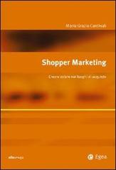 Shopper marketing. Creare valore nei luoghi di acquisto di Maria Grazia Cardinali edito da EGEA