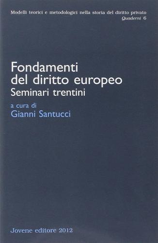 Fondamenti del diritto europeo. Seminari trentini edito da Jovene