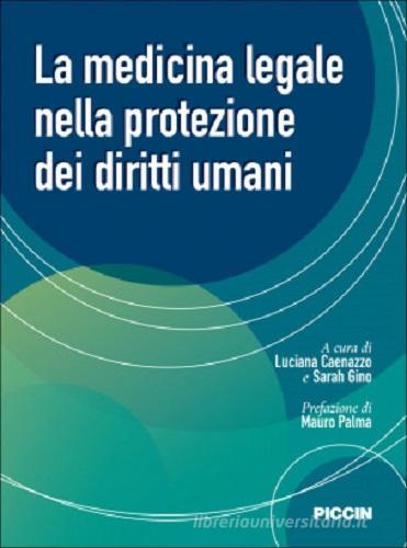 La medicina legale nella protezione dei diritti umani di Luciana Caenazzo, Sarah Gino edito da Piccin-Nuova Libraria