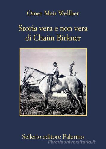 Storia vera e non vera di Chaim Birkner di Omer Meir Wellber edito da Sellerio Editore Palermo