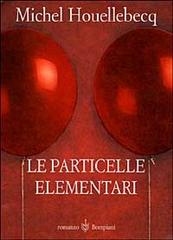 Le particelle elementari di Michel Houellebecq edito da Bompiani