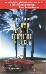 Libro L'uomo con le formiche in bocca di Miguel Barroso Romanzi di Sonzogno