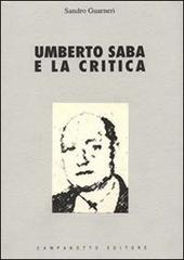 Umberto Saba e la critica di Sandro Guarneri edito da Campanotto