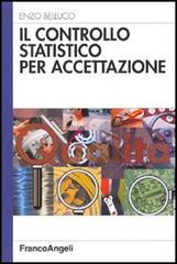 Il controllo statistico per accettazione di Enzo Belluco edito da Franco Angeli