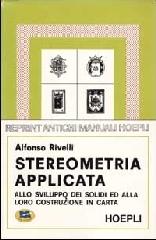 Stereometria applicata allo sviluppo dei solidi e alla loro costruzione in carta di Alfonso Rivelli edito da Lampi di Stampa