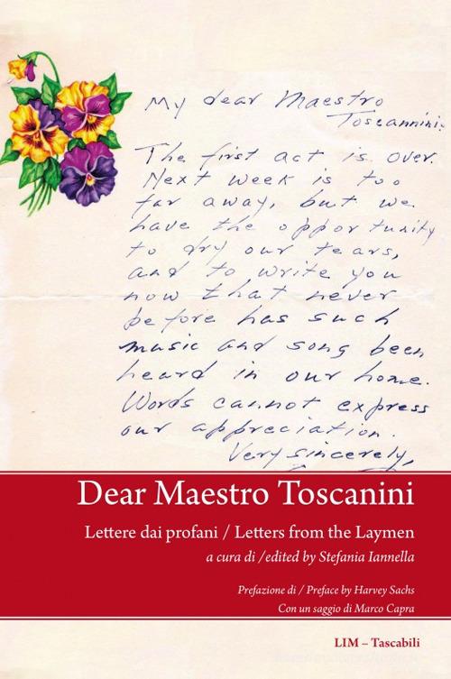 Dear Maestro Toscanini. Lettere dai profani-Letters from the Laymen. Ediz. bilingue edito da LIM