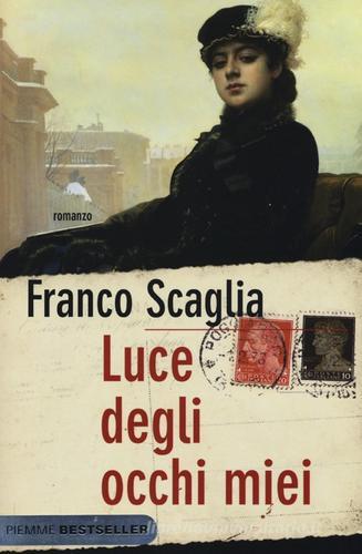 Luce degli occhi miei di Franco Scaglia edito da Piemme