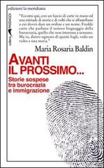 Avanti il prossimo... Storie sospese tra burocrazia e immigrazione di M. Rosaria Baldin edito da Edizioni La Meridiana