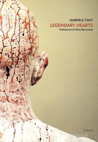 Legendary hearts. Ediz. illustrata di Gabriele Tinti edito da Damiani