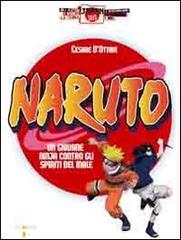 Naruto. Un giovane ninja contro gli spiriti del male di Cesare Arietti edito da Iacobellieditore