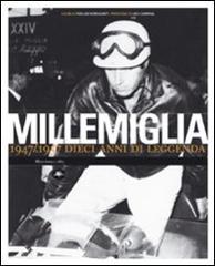 Millemiglia. 1947-1957 dieci anni di leggenda edito da Mattioli 1885