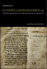 Il codice Laudiano greco 35. L'identità missionaria di un libro nell'Europa altomedievale di Andrea Lai edito da Documenta