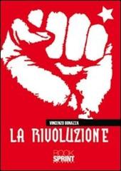 La rivoluzione di Vincenzo Bonazza edito da Booksprint
