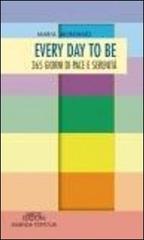 Every day to be. 365 giorni di pace e serenità di Maria Montano edito da Neos Edizioni