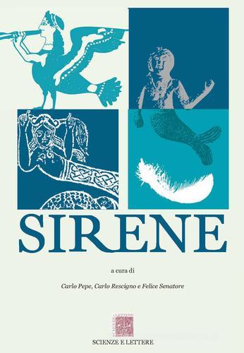 Sirene. Atti del 6° ciclo di Conferenze «Piano di Sorrento. Una storia di terra e di mare». Sezione Sirene 2013 edito da Scienze e Lettere