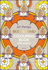 Art therapy. Buddhismo. Colouring book anti-stress edito da L'Ippocampo