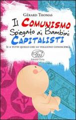 Il comunismo spiegato ai bambini capitalisti. (E a tutti quelli che lo vogliono conoscere) di Gérard Thomas edito da Edizioni Clichy