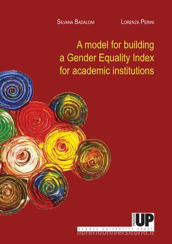 A model for building a gender equality. Index for academic institutions edito da Padova University Press
