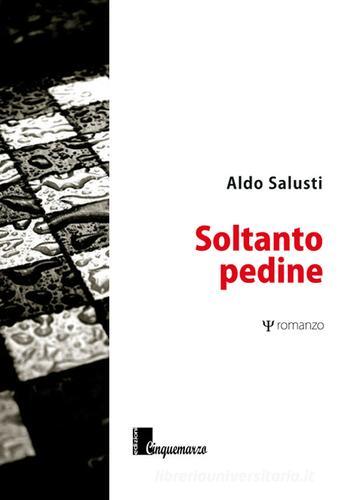 Libro Soltanto pedine di Aldo Salusti Erato di Cinquemarzo