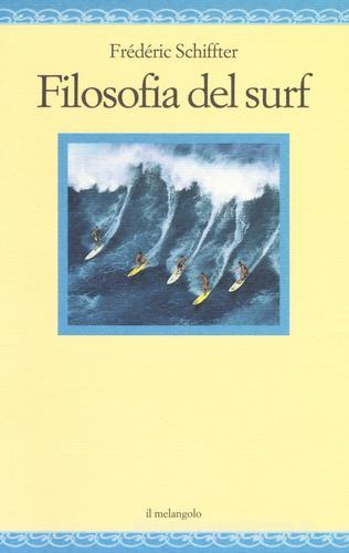 Filosofia del surf di Frederic Schiffter edito da Il Nuovo Melangolo