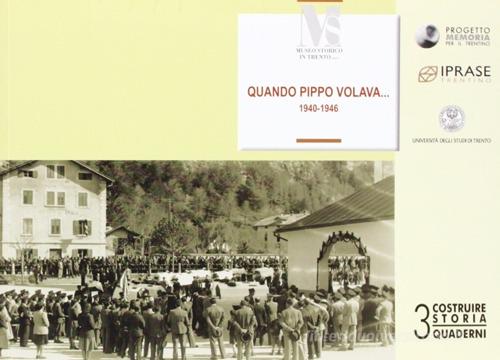 Quando Pippo volava (1940-1946). La guerra e le speranze raccontate dai nonni edito da Fondaz. Museo Storico Trentino