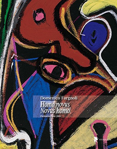 Homo novus-novus homo. Psichiatria e arte 2004 di Domenico Fargnoli edito da Titivillus