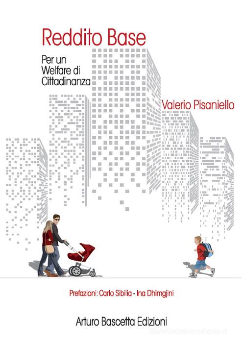 Reddito base. Per un welfare di cittadinanza di Valerio Pisaniello edito da ABE