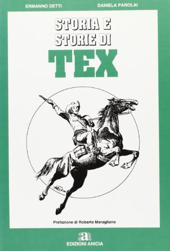Storia e storie di Tex di Ermanno Detti, Daniela Parolai edito da Anicia