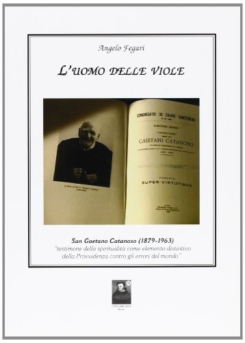 L' uomo delle viole. San Gaetano Catanoso (1879-1963) di Angelo Fegari edito da Città del Sole Edizioni