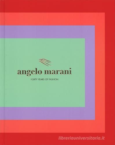 Angelo Marani. Forty years of fashion. Ediz. illustrata di Fabriano Fabbri edito da Atlante