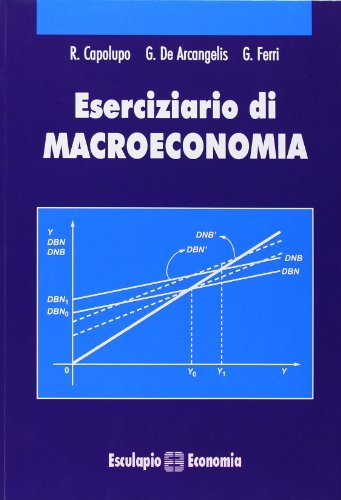 Eserciziario di macroeconomia di Rosa Capolupo, Giuseppe De Arcangelis, Giovanni Ferri edito da Esculapio