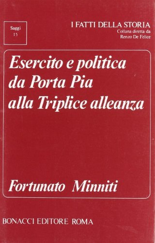 Esercito e politica da Porta Pia alla Triplice Alleanza di Fortunato Minniti edito da Bonacci