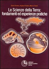 Le scienze della terra: fondamenti ed esperienze pratiche di Elena Ferrero, Angela Provera, Marco Tonon edito da Cortina (Torino)